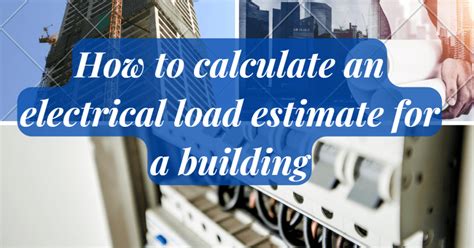 How To Calculate An Electrical Load Estimate For A Building 2023 How To Calculate An Electrical Load Estimate For A Building 2023